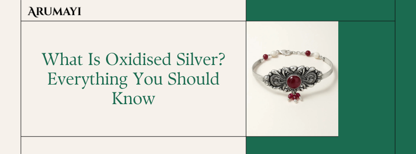 What Is Oxidised Silver? Everything You Should Know