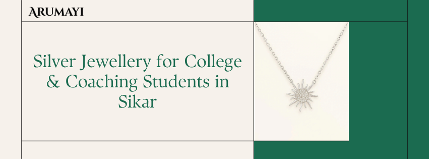Silver Jewellery for College & Coaching Students in Sikar