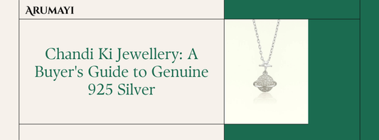 Chandi Ki Jewellery: A Buyer's Guide to Genuine 925 Silver