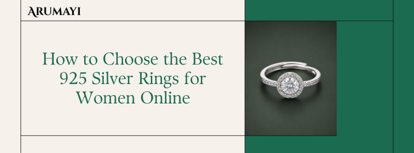 How to Choose the Best 925 Silver Rings for Women Online