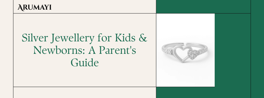 Silver Jewellery for Kids & Newborns: A Parent's Guide
