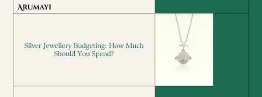 Silver Jewellery Budgeting: How Much Should You Spend?