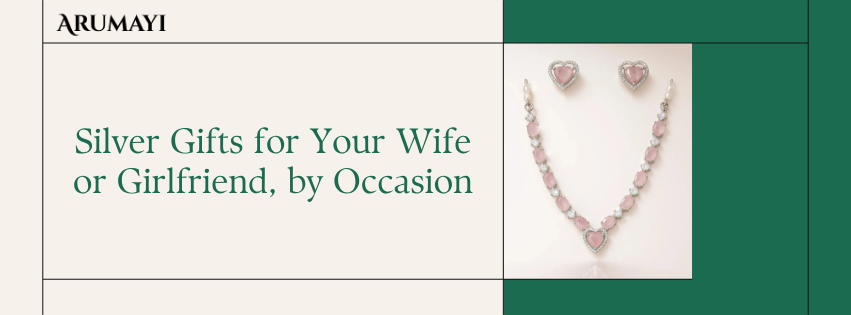 Silver Gifts for Your Wife or Girlfriend, by Occasion