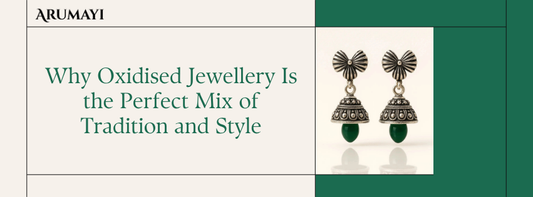 Why Oxidized Jewellery Is the Perfect Mix of Tradition and Style?