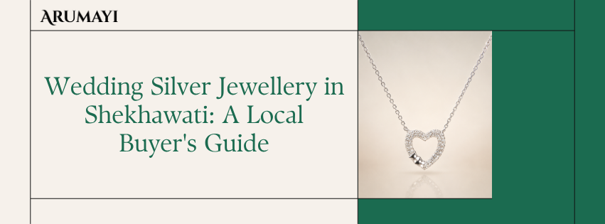 Wedding Silver Jewellery in Shekhawati: A Local Buyer's Guide