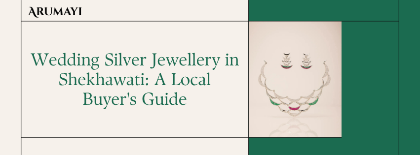 Wedding Silver Jewellery in Shekhawati: A Local Buyer's Guide
