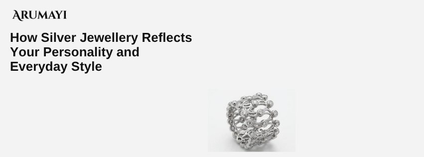 How Silver Jewellery Reflects Your Personality and Everyday Style