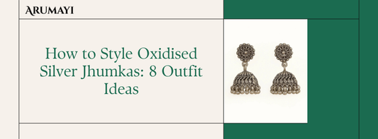 How to Style Oxidised Silver Jhumkas: 8 Outfit Ideas