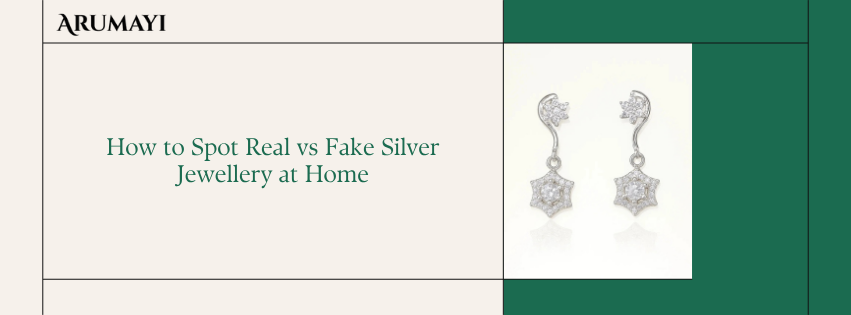 How to Spot Real vs Fake Silver Jewellery at Home