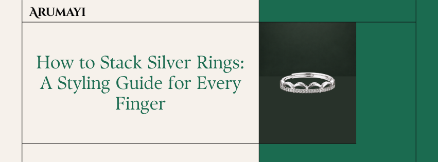 How to Stack Silver Rings: A Styling Guide for Every Finger