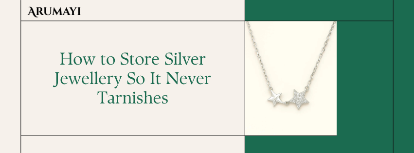 How to Store Silver Jewellery So It Never Tarnishes