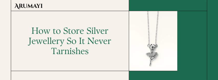 How to Store Silver Jewellery So It Never Tarnishes