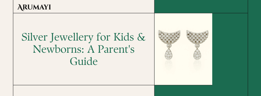 Silver Jewellery for Kids & Newborns: A Parent's Guide