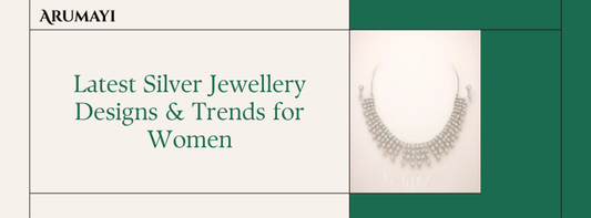 Latest Silver Jewellery Designs & Trends for Women