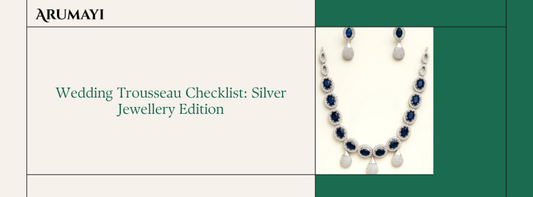 Wedding Trousseau Checklist: Silver Jewellery Edition