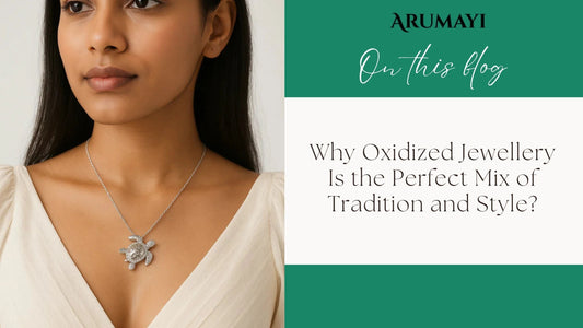 Why Oxidised Jewellery is the Perfect Mix of Tradition and Style